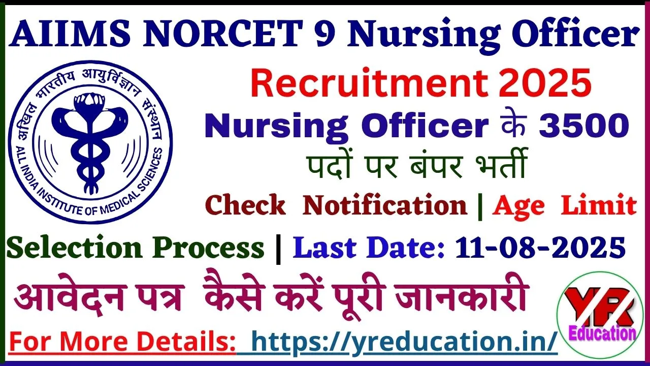 AIIMS NORCET 9 Nursing Officer 3500 Recruitment 2025 - Apply Now