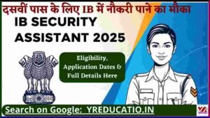 IB Security Assistant Recruitment 2025 Apply online for 455 Posts, Eligibility, Application Dates & Full Details Here