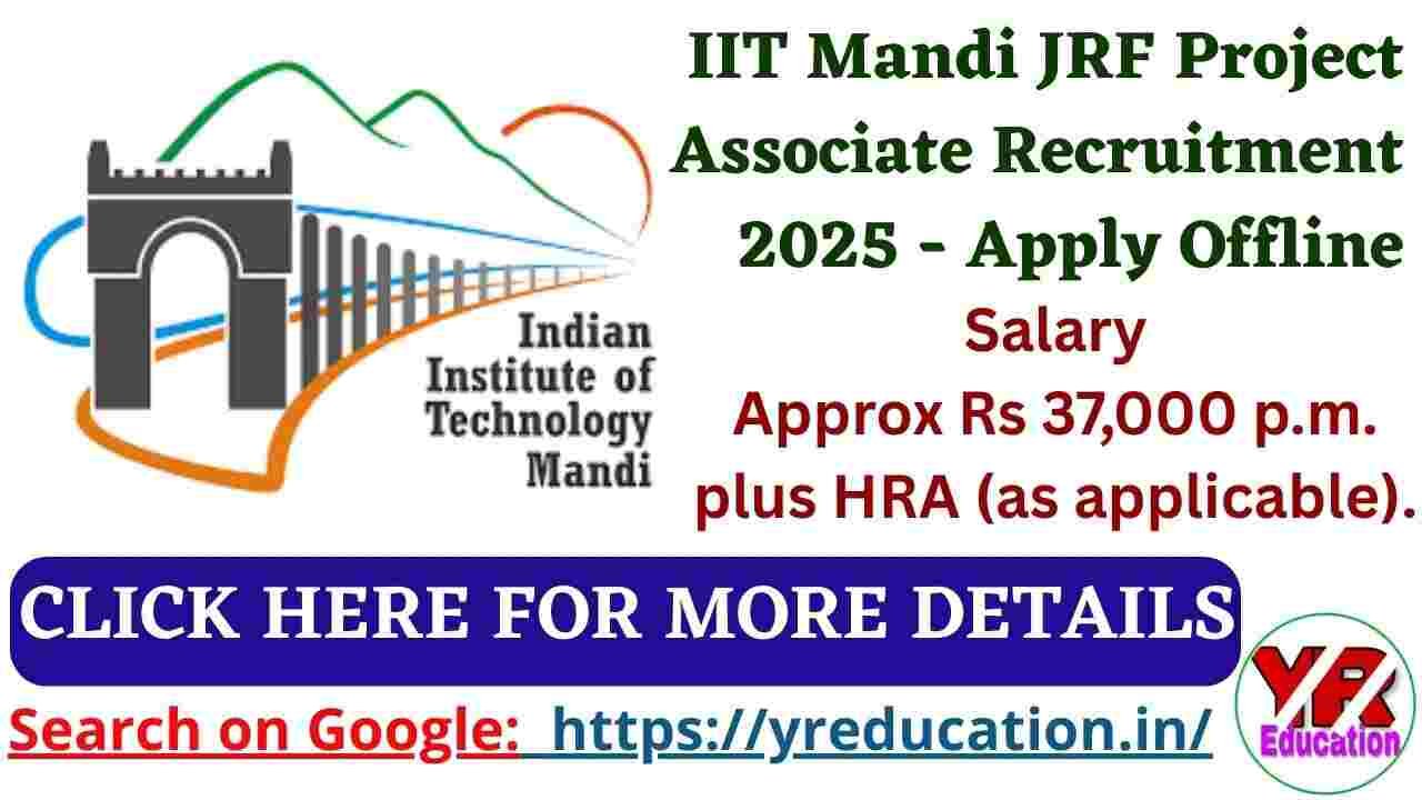 IIT Mandi JRF Project Associate Recruitment 2025 - Apply Offline